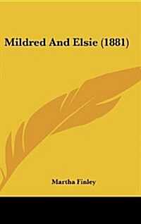 Mildred and Elsie (1881) (Hardcover)