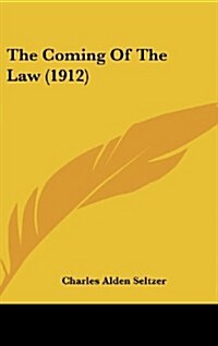 The Coming of the Law (1912) (Hardcover)
