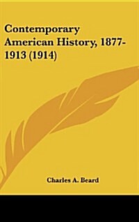 Contemporary American History, 1877-1913 (1914) (Hardcover)