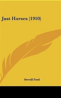 Just Horses (1910) (Hardcover)