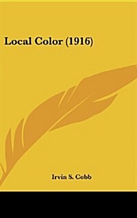Local Color (1916) (Hardcover)