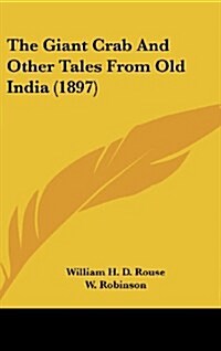 The Giant Crab and Other Tales from Old India (1897) (Hardcover)