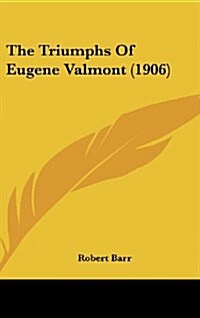 The Triumphs of Eugene Valmont (1906) (Hardcover)