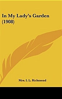 In My Ladys Garden (1908) (Hardcover)