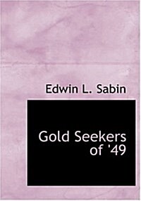 Gold Seekers of 49 (Hardcover)