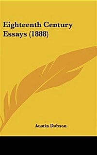 Eighteenth Century Essays (1888) (Hardcover)