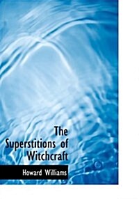 The Superstitions of Witchcraft (Hardcover)
