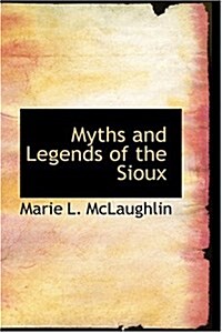 Myths and Legends of the Sioux (Hardcover)