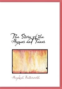 The Story of the Hymns and Tunes (Hardcover)