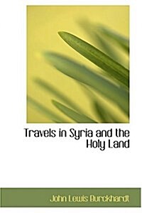 Travels in Syria and the Holy Land (Hardcover)