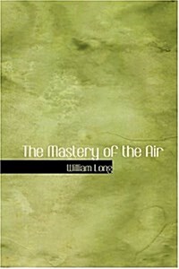 The Mastery of the Air (Hardcover)