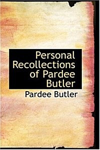 Personal Recollections of Pardee Butler (Hardcover)