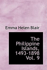 The Philippine Islands, 1493-1898 Vol. 9 (Hardcover)