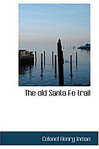 The Old Santa Fe Trail (Hardcover)