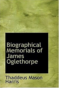 Biographical Memorials of James Oglethorpe (Hardcover)