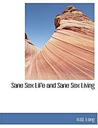 Sane Sex Life and Sane Sex Living (Hardcover)