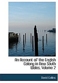 An Account of the English Colony in New South Wales, Volume 2 (Hardcover)