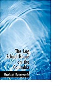 The Log School-House on the Columbia (Hardcover)