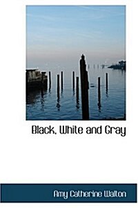 Black, White and Gray (Hardcover)