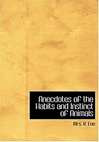 Anecdotes of the Habits and Instinct of Animals (Hardcover)