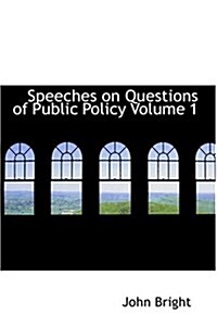 Speeches on Questions of Public Policy Volume 1 (Hardcover)