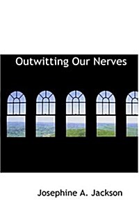 Outwitting Our Nerves (Hardcover)