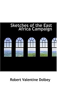 Sketches of the East Africa Campaign (Hardcover)