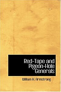 Red-Tape and Pigeon-Hole Generals (Hardcover)