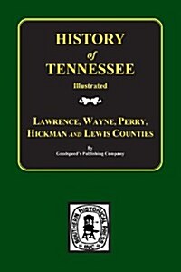 Lawrence, Wayne, Perry, Hickman, and Lewis Counties, Tennessee, Biographical & Historical Memoirs Of. (Paperback)