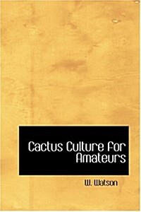 Cactus Culture for Amateurs (Hardcover)