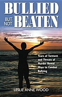 Bullied But Not Beaten (Paperback)
