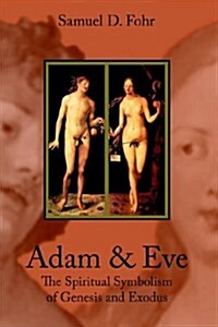Adam & Eve: The Spiritual Symbolism of Genesis and Exodus (Paperback, 4, Rev)