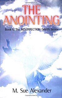 Book 5 in the Resurrection Dawn Series: The Anointing (Paperback)