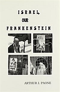 Israel, Our Frankenstein (Paperback)