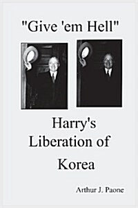Give em Hell Harrys Liberation of Korea (Paperback, 2, Revised)