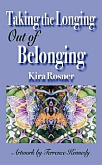 Taking the Longing Out of Belonging (Paperback)