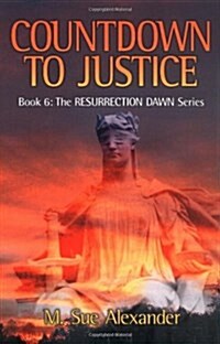 Book 6 in the Resurrection Dawn Series: Countdown to Justice (Paperback)