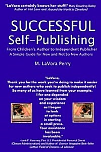 Successful Self-Publishing--From Childrens Author to Independent Publisher, a Simple Guide for New and Not So New Authors (Paperback)