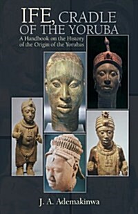Ife, Cradle of the Yoruba (Paperback, 2)