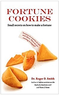 Fortune Cookies: Small Secrets on How to Make a Fortune (Paperback)