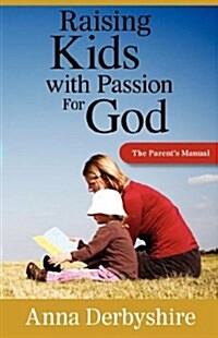 Raising Kids with a Passion for God (Paperback)