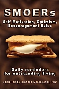 Smoers - Self Motivation, Optimism, Encouragement Rules: Daily Reminders for Outstanding Living (Paperback)