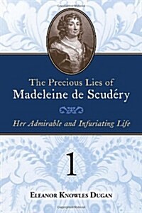 The Precious Lies of Madeleine de Scud?y: Her Admirable and Infuriating Life. Book 1 (Paperback)