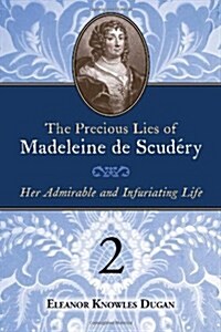The Precious Lies of Madeleine de Scudry: Her Admirable and Infuriating Life. Book 2 (Paperback)