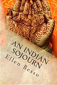 An Indian Sojourn: One Womans Spiritual Experience of Travel & Volunteering (Paperback)