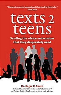 Texts 2 Teens: Sending the Advice and Wisdom That They Desperately Need (Paperback)