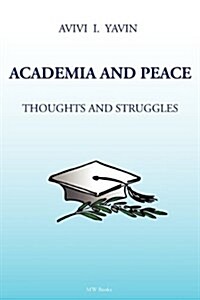Academia and Peace Thoughts and Struggles (Paperback)