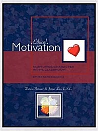 Ethical Motivation: Nurturing Character in the Classroom, Ethex Series Book 3 (Paperback)