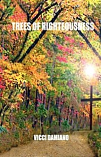 Trees of Righteousness (Paperback)