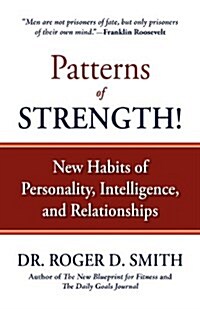 Patterns of Strength!: New Habits of Personality, Intelligence, and Relationships (Paperback, 2)